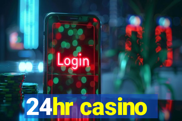 24hr casino