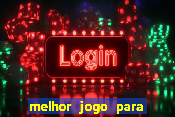 melhor jogo para jogar e ganhar dinheiro