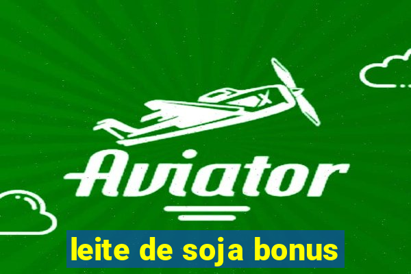 leite de soja bonus