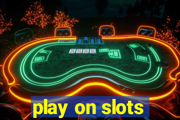 play on slots