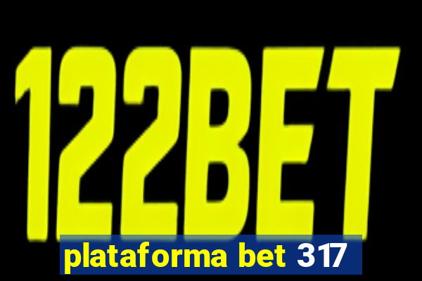 plataforma bet 317