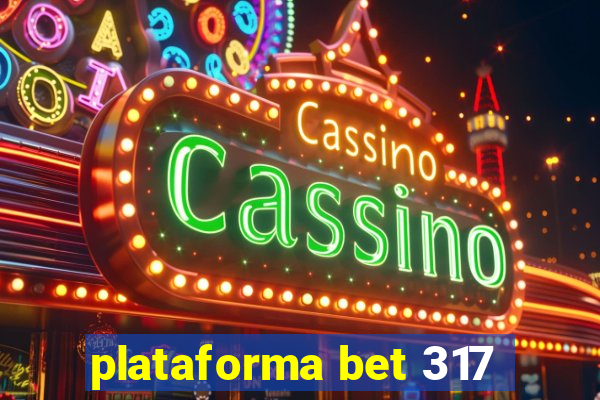 plataforma bet 317