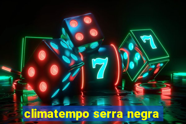 climatempo serra negra