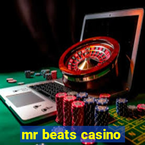 mr beats casino