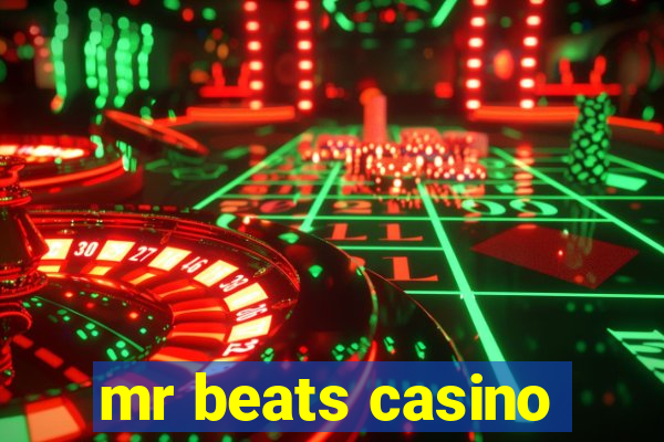 mr beats casino