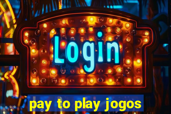 pay to play jogos