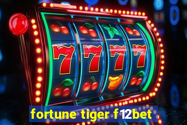 fortune tiger f12bet