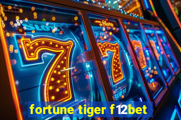 fortune tiger f12bet