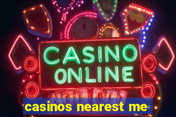 casinos nearest me