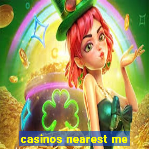 casinos nearest me