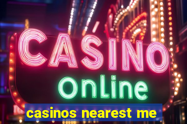 casinos nearest me