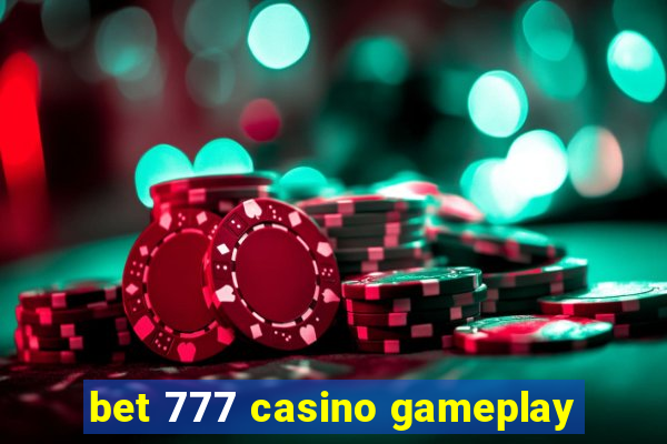 bet 777 casino gameplay