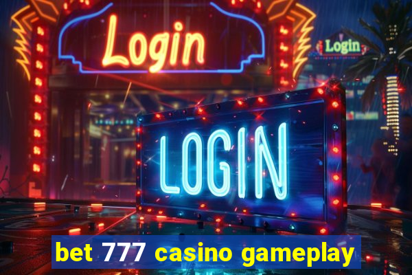 bet 777 casino gameplay