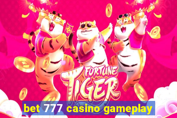 bet 777 casino gameplay