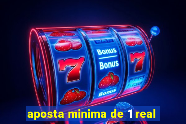 aposta minima de 1 real