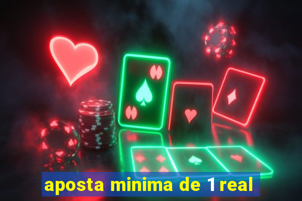 aposta minima de 1 real