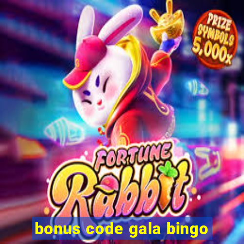 bonus code gala bingo