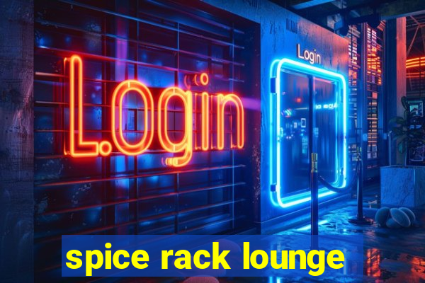 spice rack lounge