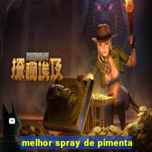 melhor spray de pimenta