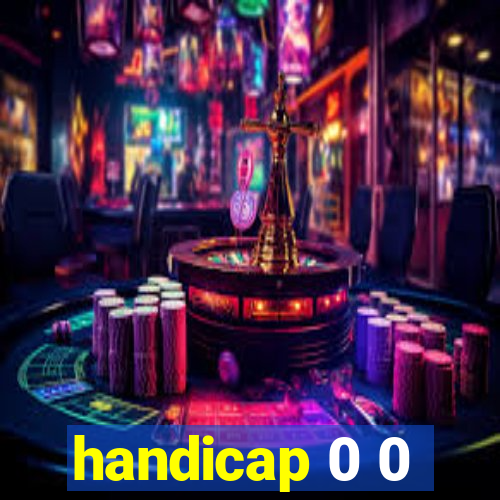 handicap 0 0