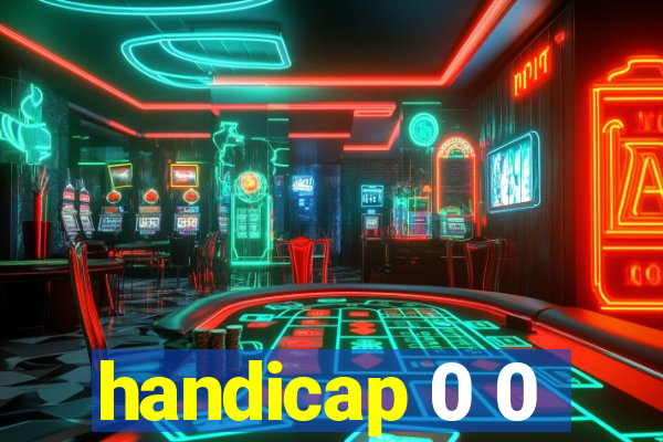 handicap 0 0