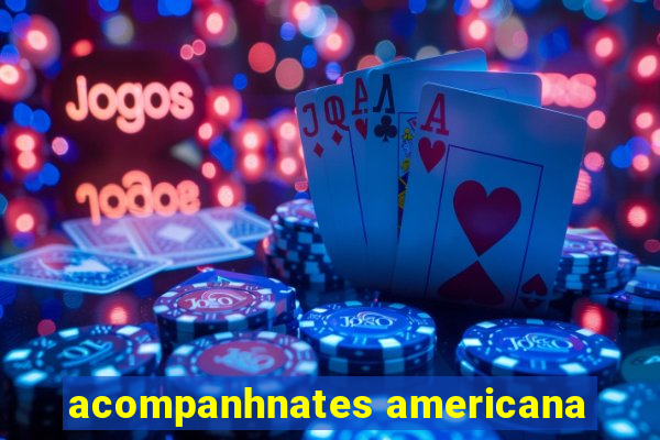 acompanhnates americana