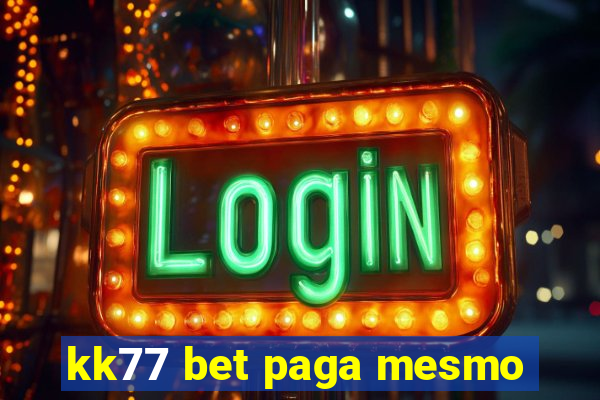 kk77 bet paga mesmo