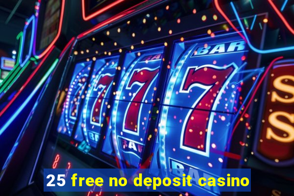 25 free no deposit casino