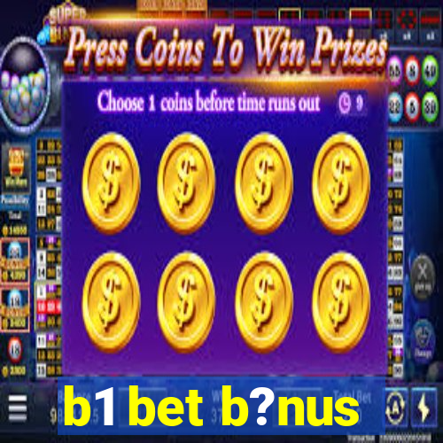 b1 bet b?nus