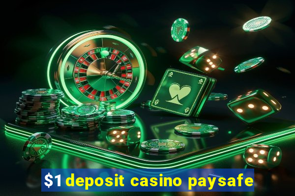 $1 deposit casino paysafe