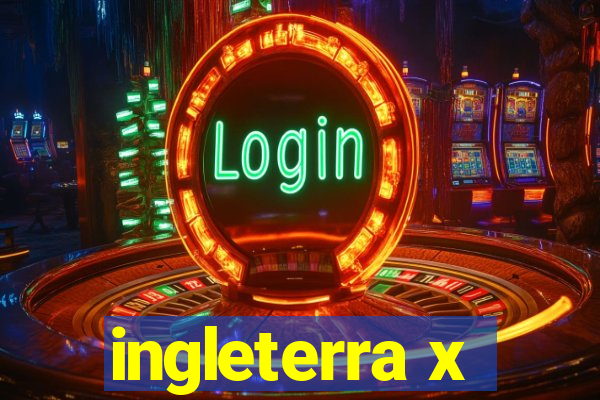 ingleterra x