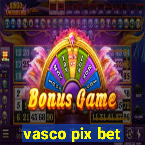 vasco pix bet