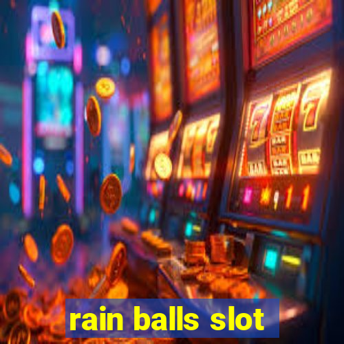 rain balls slot