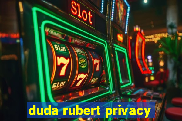 duda rubert privacy