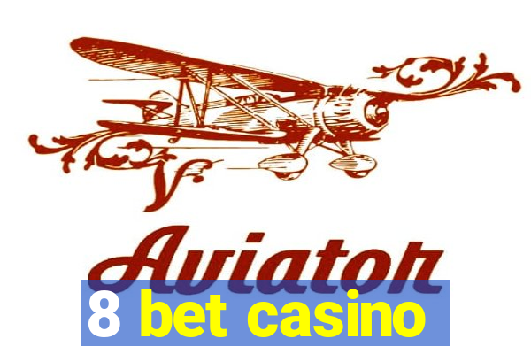 8 bet casino