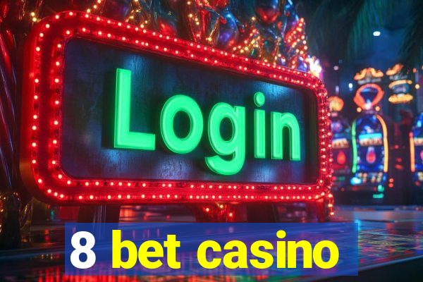 8 bet casino