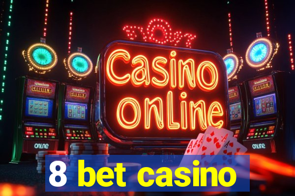 8 bet casino