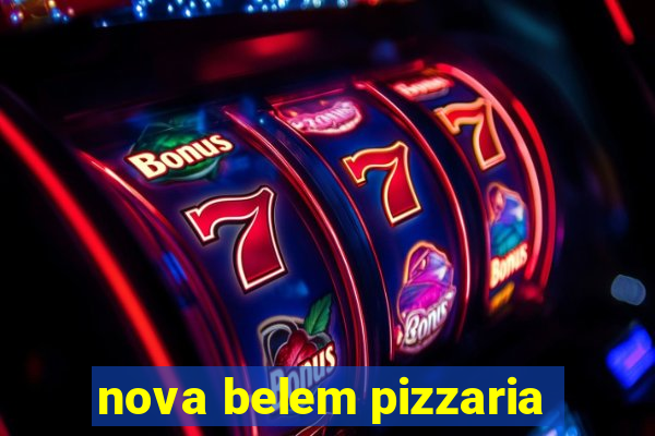 nova belem pizzaria