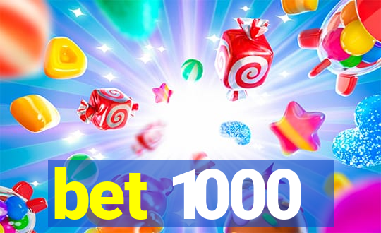 bet 1000