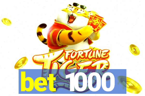 bet 1000