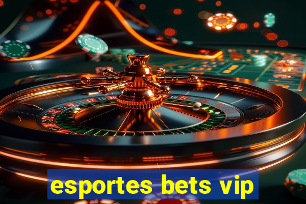 esportes bets vip