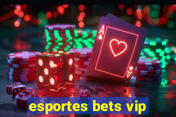 esportes bets vip