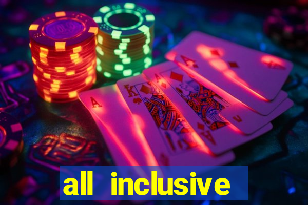 all inclusive resort and casino