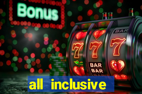 all inclusive resort and casino