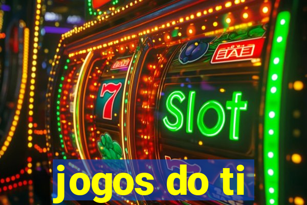 jogos do ti