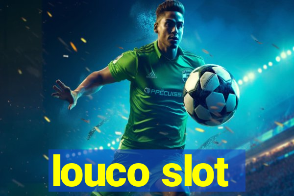 louco slot