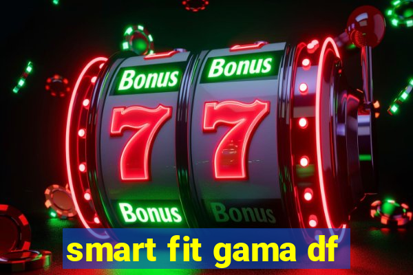 smart fit gama df