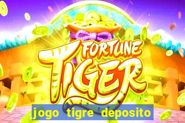 jogo tigre deposito 5 reais