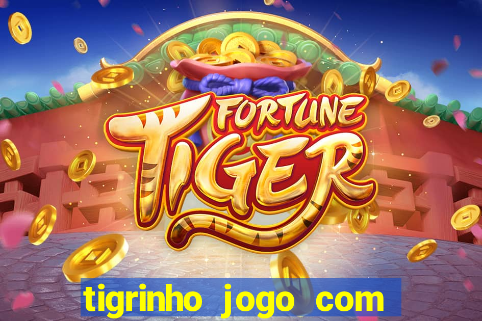 tigrinho jogo com bonus gratis