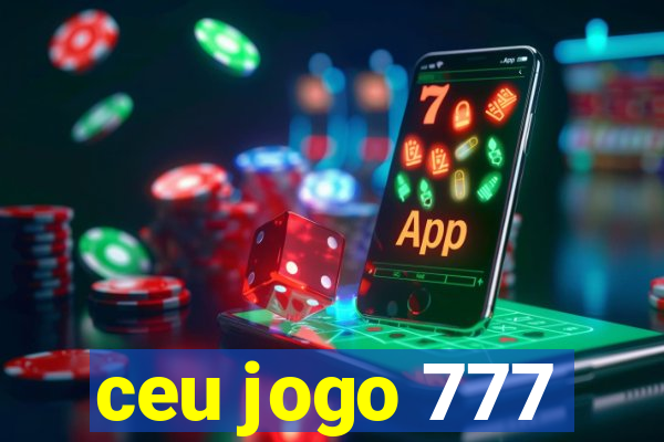 ceu jogo 777